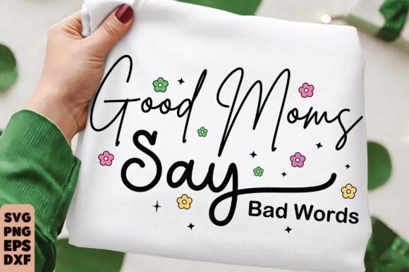 Good Moms Say Bad Words SVG for Embroidery