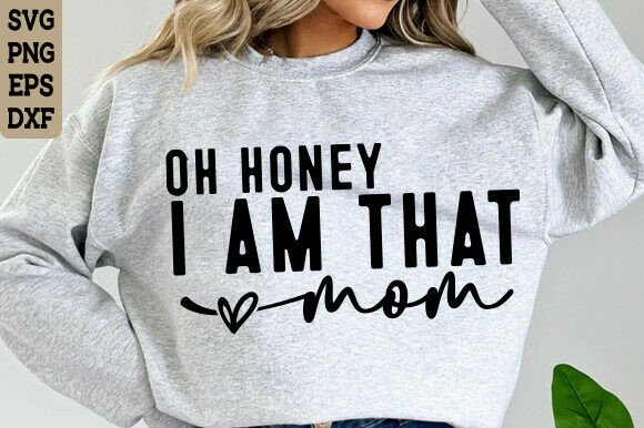 Oh Honey I Am That Mom: A Versatile SVG Design