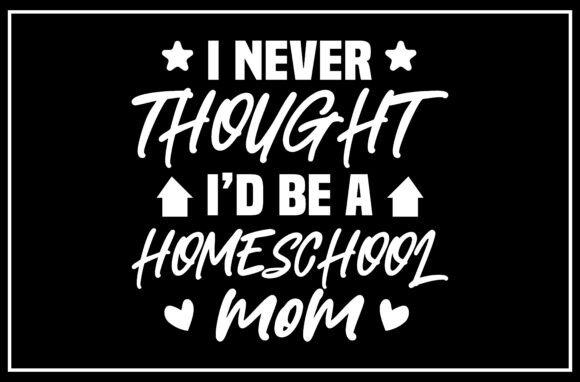 Unexpected Homeschool Mom SVG Design Review